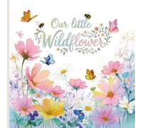 Our Little Wildflower: Birthday or Baby Shower Guest Book with Spring Floral Cottage Decorations Enchanted Garden Theme. Illustrated Message and Picture Sections.