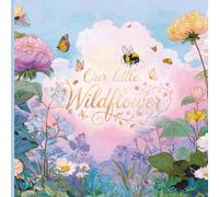 Our Little Wildflower: Birthday or Baby Shower Guest Book with Spring Floral Cottage Decorations Enchanted Garden Theme. Message and Picture Sections.