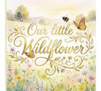 Our Little Wildflower: Girls Birthday or Baby Shower Guest Book with Spring Floral Cottage Decorations Enchanted Garden Theme. Message and Picture Sections.