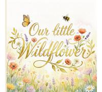Our Little Wildflower: Girls Birthday or Baby Shower Guest Book with Spring Floral Cottage Decorations Enchanted Garden Theme. Message and Picture Sections.