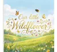 Our Little Wildflower: Girls Birthday or Baby Shower Guest Book with Spring Floral Cottage Decorations Enchanted Garden Theme. Message and Picture Sections.