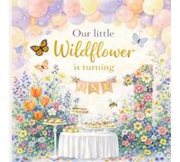 Our Little Wildflower is Turning One: 1st Birthday Guest Book with Spring Floral Cottage Decorations Enchanted Garden Party Theme. Beautifully Illustrated Message and Picture Sections.