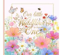 Our Little Wildflower is Turning One: 1st Birthday Guest Book with Spring Floral Cottage Decorations Enchanted Garden Party Theme. Beautifully Illustrated Message and Picture Sections.