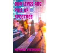 Our Lives Are Full Of Spectres