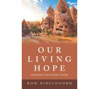 Our Living Hope: Enduring Faith from 1 Peter