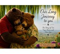 Our Long Journey to You: The Story of Two Papa Bears and Their Son (Paths of the Heart)