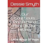 Our Lost Souls And A Hand Print On Our Hearts: Little Wings Of Hope