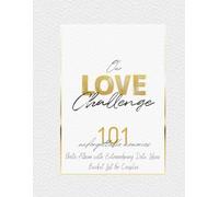 Our Love Challenge - 101 unforgettable Memories: Photo Album with Extraordinary Date Ideas | Bucket List for Couples