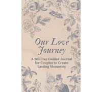 Our Love Journey: A 365-Day Guided Journal for Couples to Create Lasting Memories