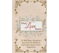 Our Love Story: A 365-Day Couples Journal to Reflect Connect and Grow Together