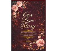 Our Love Story: A Guided Journal to Capture Memories, Dreams, and Beautiful Moments Together