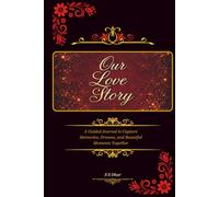 Our Love Story: A Guided Journal to Capture Memories, Dreams, and Beautiful Moments Together