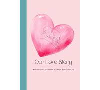 Our Love Story.: A guided relationship journal for couples