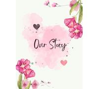Our Love Story: A Romantic Couple’s Scrapbook with Pre-Written Love Quotes - Memory Book for Photos & Special Moments: 8.25x11 Hardcover