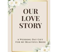 Our Love Story: A Wedding Day Gift for My Beautiful Bride: Personalized Fill-In-The-Blank Memory Book from Groom to Bride