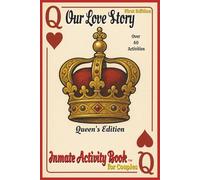 Our Love Story Queen's Edition: Inmate Activity Book for Couples - Love & Miss You Themes, Fun Games, and Puzzles | Over 40 Activities | Jail & Prison ... (6x9) (Inmate Activity Books for Couples)