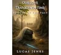Our Love Transcends Time: Echoes of the Past: 4