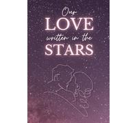 Our Love Written in the Stars: A Notebook for a Story of Your Love