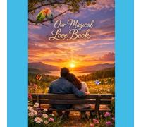 Our Magical Love Book: A Story By Destiny