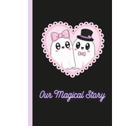 Our Magical Story: A Spooky Couples Journal for Memories, Love Notes, Date Ideas & Magical Moments