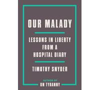 Our Malady: Lessons in Liberty from a Hospital Diary