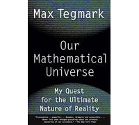 Our Mathematical Universe: My Quest for the Ultimate Nature of Reality