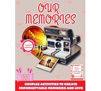 Our Memories: Activity Book for Couples with Unforgettable Activities and Ideas to Connect, Laugh, and Grow Together.