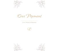 Our Moment: A Newlywed Memory Book and Keepsake Journal for the First Year of Marriage