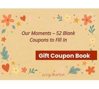 Our Moments - 52 Blank Coupons to Fill In: Personalized gift vouchers for couples, friends, family, and special occasions (Coupon Books)