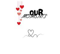 Our Moments, Between You & Me: A Shared Space for Our Love Story