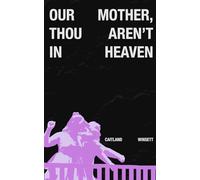 Our Mother, Thou Aren't In Heaven