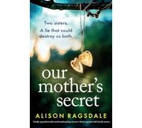 Our Mother's Secret: Totally unputdownable and heartbreaking women's fiction packed with family secrets