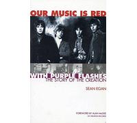 Our Music Is Red - With Purple Flashes: The Story of The Creation