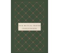 Our Mutual Friend: A Victorian Mystery Romance Novel
