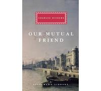 Our Mutual Friend: Introduction by Andrew Sanders (Everyman's Library Classics Series)