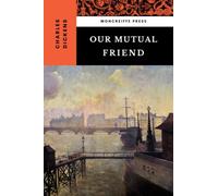 Our Mutual Friend: The 1865 English Literature Classic