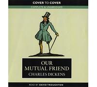 Our Mutual Friend (Unabridged)