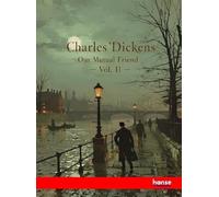 Our Mutual Friend - Vol. II: Works of Charles Dickens