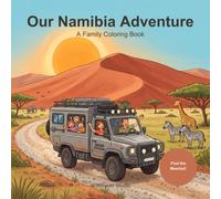 Our Namibia Adventure: A Family Coloring Book: 40 Bold and Easy Designs - Desert Dunes, Elephants, Giraffes, an Expedition Truck and Starry Camp Nights, with a Meerkat to Find on Every Page