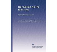 Our Nation on the fault line: Hispanic American education