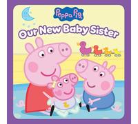 Our New Baby Sister (Peppa Pig)