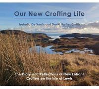 Our New Crofting Life: The Diary and Reflections of New Entrant Crofters on the Isle of Lewis