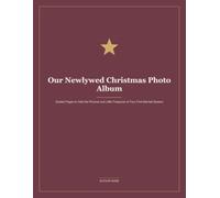 Our Newlywed Christmas Photo Album: Guided Pages to Hold the Pictures, Cards and Little Treasures of Your First Married Season