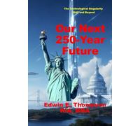 Our Next 250-Year Future: Challenges to the United States and The Technological Singularity