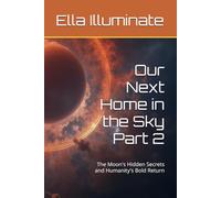 Our Next Home in the Sky Part 2: The Moon's Hidden Secrets and Humanity's Bold Return