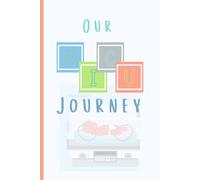 Our NICU Journey: Neonatal Intensive Care Unit Journal, 124 pages, Ideal for Moms, Dads, and Families on a NICU hospital journey with a new baby