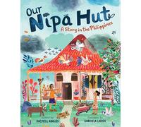 Nuestra choza de nipa: Una historia en Filipinas – Barefoot Books