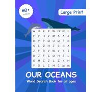 OUR OCEANS Word Search Book: Large Print Ocean Word Search Puzzles - a perfect gift for Adults, Seniors, and All Ages | 60+ Relaxing Brain Games on Easy-to-Read Grids | Solutions Included