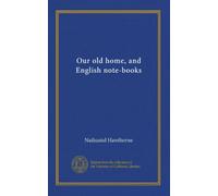 Our old home, and English note-books (V.2)