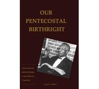 Our Pentecostal Birthright: Preserving our Godly Heritage in the Midst of Transition